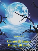 Chiaro di Luna e Polvere di Stelle “La strega”. E-book. Formato EPUB
