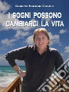 I sogni possono cambiarci la vita. E-book. Formato Mobipocket ebook di Giuseppe Bernabei Chauvie