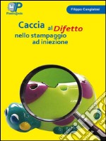 Caccia al difetto nello stampaggio ad iniezione. E-book. Formato PDF ebook