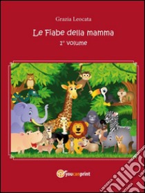 Le fiabe della mamma. E-book. Formato Mobipocket ebook di Grazia Leocata