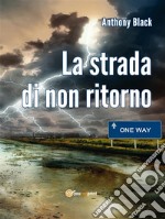 La strada di non ritorno. E-book. Formato EPUB ebook