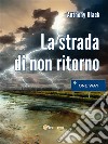 La strada di non ritorno. E-book. Formato EPUB ebook di Anthony Black