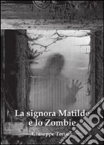 La signora Matilde e lo zombie. E-book. Formato PDF ebook