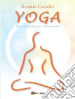 Yoga - Piccola guida per conoscerlo. E-book. Formato Mobipocket