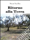 Ritorno alla terra. E-book. Formato PDF ebook di Mario Vecchio