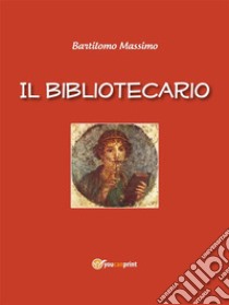 Il bibliotecario. E-book. Formato EPUB ebook di Massimo Bartilomo