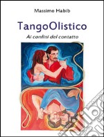 TangoOlistico Ai confini del contatto. E-book. Formato EPUB ebook