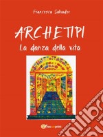 Archetipi - La danza della vita. E-book. Formato EPUB ebook