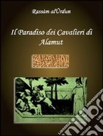 Il paradiso dei cavalieri di Alamut. E-book. Formato PDF ebook