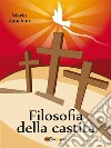 Filosofia della castità. E-book. Formato Mobipocket ebook di Mario Zanchini