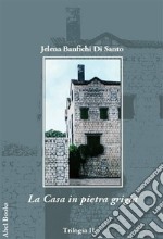 La casa in pietra grigia. E-book. Formato EPUB ebook