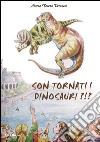 Sono tornati i dinosauri?! . E-book. Formato PDF ebook di Maria Teresa Veronesi