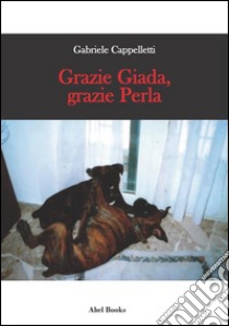 Grazie Giada, grazie Perla . E-book. Formato EPUB ebook di Gabriele Cappelletti