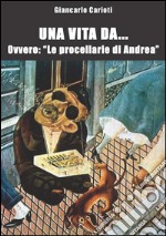 Una vita da... ovvero: le procellarie di Andrea. E-book. Formato EPUB ebook