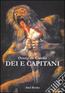 Dei e capitani. E-book. Formato Mobipocket ebook di Orazio De Candia