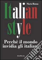 Italian Style. Perché il mondo invidia gli italiani. E-book. Formato EPUB ebook