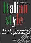 Italian Style. Perché il mondo invidia gli italiani. E-book. Formato EPUB ebook di Mario Roma