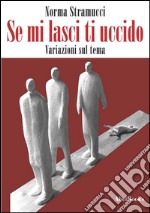 Se mi lasci, ti uccido . E-book. Formato Mobipocket ebook