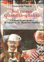 Sul nesso quantità-qualità: Un contributo teorico al rapporto tra Materia e Spirito. E-book. Formato PDF ebook