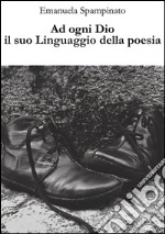 Ad ogni Dio il suo linguaggio della poesia. E-book. Formato Mobipocket ebook