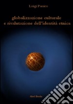 Globalizzazione culturale e rivalutazione dell'identità etnica. E-book. Formato Mobipocket ebook