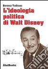 L'ideologia politica di Walt Disney. E-book. Formato EPUB ebook di Serena Todisco