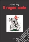 Il regno cade . E-book. Formato PDF ebook di Luciano Jolly