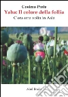 Yaba, il colore della follia. E-book. Formato EPUB ebook di Cosimo Prete