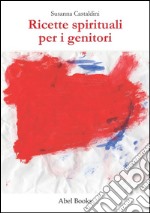 Ricette spirituali per i genitori . E-book. Formato Mobipocket ebook