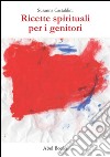 Ricette spirituali per i genitori . E-book. Formato EPUB ebook di Susanna Castaldini