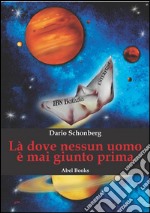 Là dove nessun uomo è mai giunto prima. E-book. Formato EPUB ebook