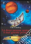 Là dove nessun uomo è mai giunto prima. E-book. Formato EPUB ebook