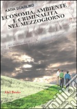 Economia, ambiente e criminalità nel Mezzogiorno. E-book. Formato EPUB