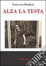 Alza la testa . E-book. Formato EPUB ebook