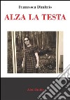 Alza la testa . E-book. Formato EPUB ebook di Francesca Dimitrio