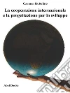 La cooperazione internazionale e la progettazione per lo sviluppo. E-book. Formato EPUB ebook di Carmen Rubolino