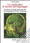 La verità oltre la foresta del linguaggio. E-book. Formato EPUB ebook di Ciro Intermite