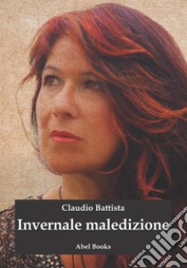 Invernale maledizione. E-book. Formato PDF ebook di Claudio Battista