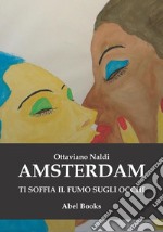 Amsterdam ti soffia fumo negli occhi. E-book. Formato Mobipocket ebook