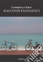 Racconti fantastici. E-book. Formato EPUB ebook