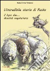 L'incredibile storia di Raska un lupo che... diventò vegetariano. E-book. Formato EPUB ebook di Maria Teresa Veronesi