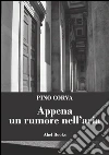 Appena un rumore nell'aria. E-book. Formato Mobipocket ebook di Pino Corva