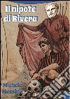 Il nipote di Rivera . E-book. Formato Mobipocket ebook di Michele Messina