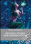 Piccole storie per grandi sogni. E-book. Formato Mobipocket ebook di Miriam De Michele