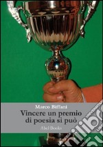 Vincere un premio in un concorso nazionale di poesia e raccontarlo... si può. E-book. Formato EPUB ebook