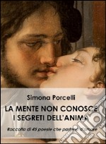 La mente non conosce i segreti dell&apos;anima. E-book. Formato EPUB ebook