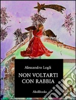 Non voltarti con rabbia. E-book. Formato EPUB ebook