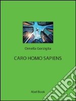 Caro Homo Sapiens . E-book. Formato EPUB ebook