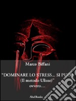 Dominare lo stress... si può!. E-book. Formato EPUB ebook