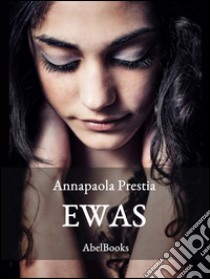 Ewas. E-book. Formato EPUB ebook di Annapaola Prestia